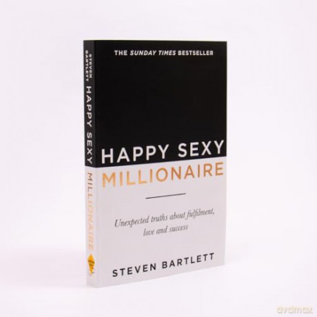 Happy Sexy Millionaire: From bestselling author and host of The Diary of a CEO podcast, and Dragons Den star - Steven Bartlett [KSIĄŻKA]