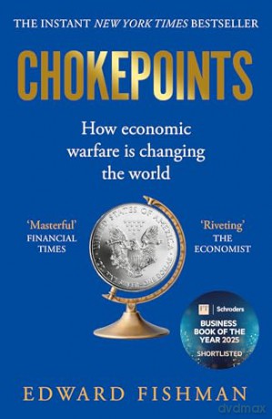 Chokepoints: How Economic Warfare is Changing the World - FT BUSINESS BOOK OF THE YEAR SHORTLISTED - Edward Fishman [KSIĄŻKA]