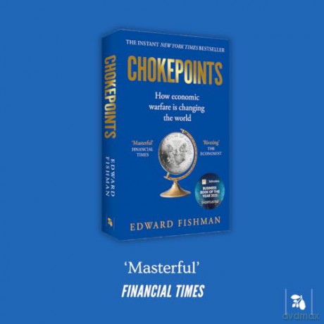 Chokepoints: How Economic Warfare is Changing the World - FT BUSINESS BOOK OF THE YEAR SHORTLISTED - Edward Fishman [KSIĄŻKA]
