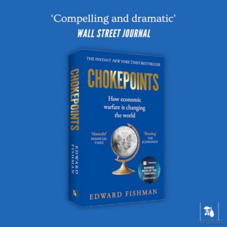 Chokepoints: How Economic Warfare is Changing the World - FT BUSINESS BOOK OF THE YEAR SHORTLISTED - Edward Fishman [KSIĄŻKA]