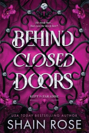 Behind Closed Doors: A totally addictive, unputdownable billionaire dark romance (Paradise Grove) - Shain Rose [KSIĄŻKA]