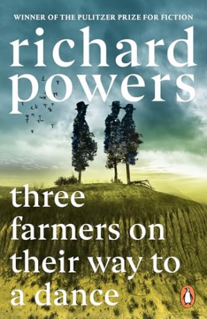 Three Farmers on Their Way to a Dance: The debut novel from the Pulitzer Prize-winning author - Richard Powers [KSIĄŻKA]