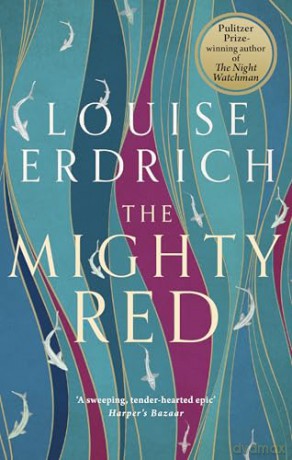 The Mighty Red: The powerful new novel from the beloved Pulitzer Prize-winning author - Louise Erdrich [KSIĄŻKA]