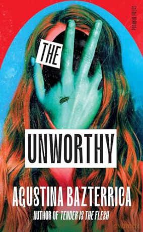 The Unworthy - Agustina Bazterrica [KSIĄŻKA]