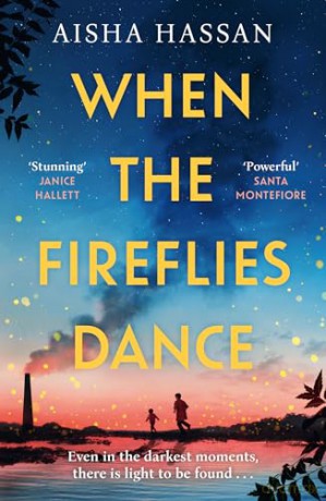 When the Fireflies Dance: The extraordinary and enthralling book club debut for fans of The Kite Runner! - Aisha Hassan [KSIĄŻKA]