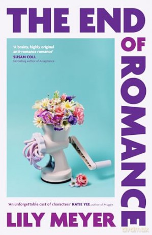 The End of Romance: A charmingly funny and painfully relatable anti-romance - Lily Meyer [KSIĄŻKA]