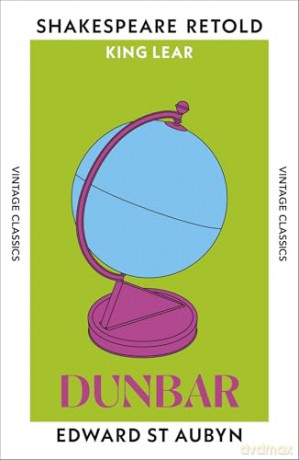 Dunbar: King Lear, Retold (Shakespeare Retold) - Edward St Aubyn [KSIĄŻKA]
