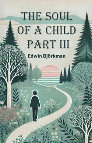 The Soul of a Child PART III (Edition2024) - Edwin Bjorkman [KSIĄŻKA]