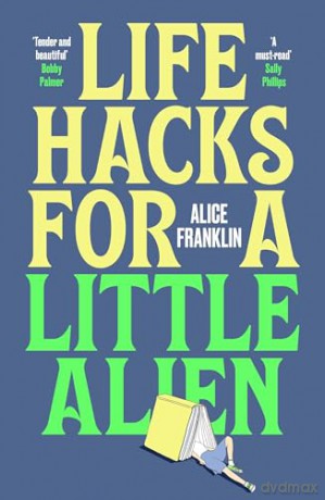 Life Hacks For a Little Alien: the tender and life-affirming debut, perfect for book clubs (Riverrun) - Alice Franklin [KSIĄŻKA]