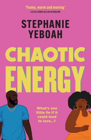 Chaotic Energy: The hilarious, heartfelt, must-read romantic comedy - Stephanie Yeboah [KSIĄŻKA]