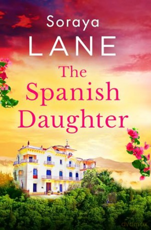 The Spanish Daughter: An utterly heartbreaking and emotional page-turner - Soraya Lane [KSIĄŻKA]