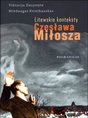 Litewskie konteksty Czesława Miłosza - Viktorija Daujotyte, Mindaugas Kvietkauskas [KSIĄŻKA]