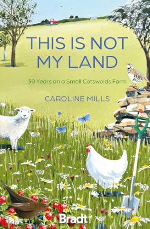 This Is Not My Land: 30 years on a small Cotswolds farm - Caroline Mills [KSIĄŻKA]