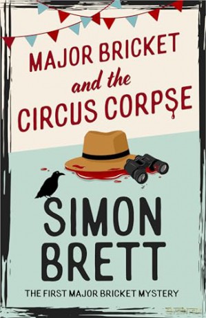 Major Bricket and the Circus Corpse: The first mystery in an unputdownable new cosy crime series (The Major Bricket Mysteries) - Simon Brett [KSIĄŻKA]