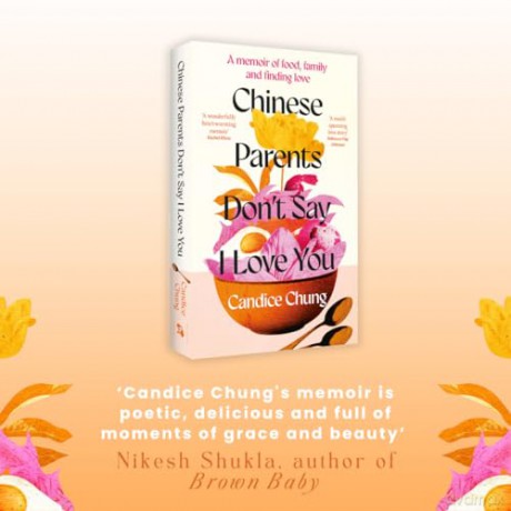 Chinese Parents Don't Say I Love You: A Memoir of Food, Family and Finding Love - Candice Chung [KSIĄŻKA]