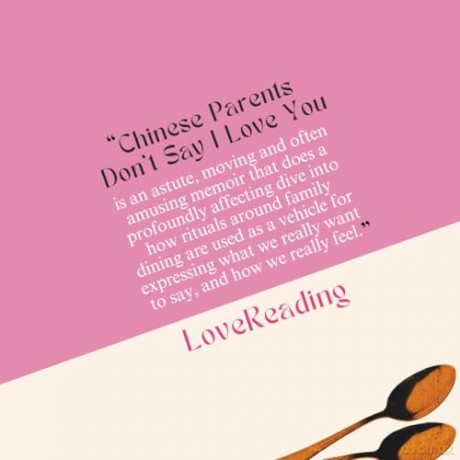 Chinese Parents Don't Say I Love You: A Memoir of Food, Family and Finding Love - Candice Chung [KSIĄŻKA]