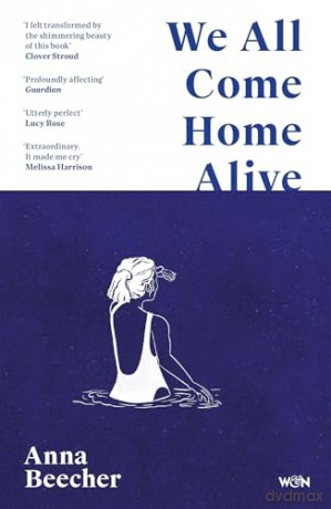 We All Come Home Alive: A Life in Shocks - Anna Beecher [KSIĄŻKA]