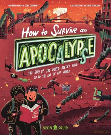 How to Survive an Apocalypse: The end of the world doesn't have to be the end of the world (Extreme Survival Guides) - Coby Coonradt [KSIĄŻKA]