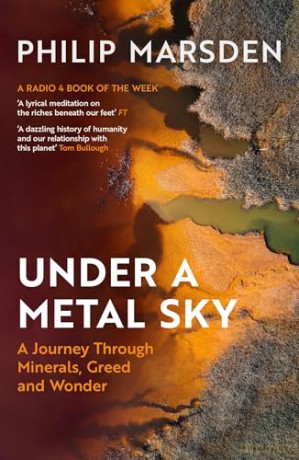 Under a Metal Sky: A Journey Through Minerals, Greed and Wonder - Philip Marsden [KSIĄŻKA]