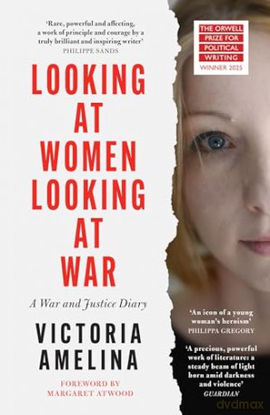 Looking at Women, Looking at War: A War and Justice Diary from Ukraine, with a foreword from Margaret Atwood - Victoria Amelina [KSIĄŻKA]
