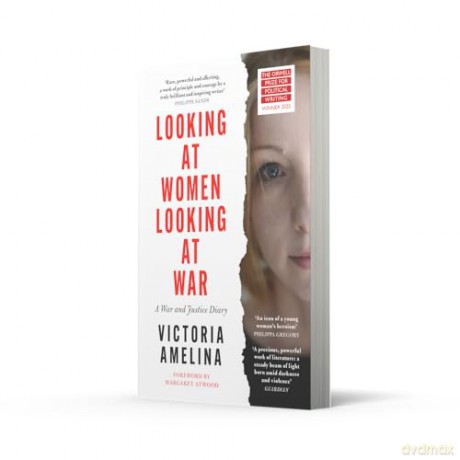 Looking at Women, Looking at War: A War and Justice Diary from Ukraine, with a foreword from Margaret Atwood - Victoria Amelina [KSIĄŻKA]