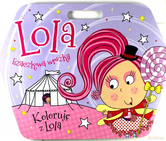 Lola lizaczkowa wróżka. Koloruję z Lolą [KSIĄŻKA]