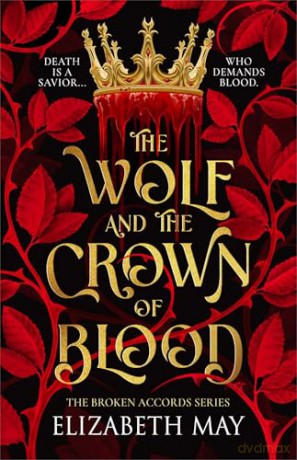 The Wolf and the Crown of Blood: 1 (The Broken Accords) - Elizabeth May [KSIĄŻKA]