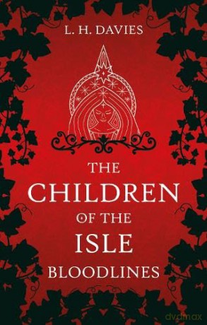 The Children of the Isle: Bloodlines - L H Davies [KSIĄŻKA]