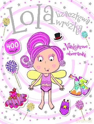 Lola lizaczkowa wróżka. Naklejkowe ubieranki - Fiona Boon [KSIĄŻKA]