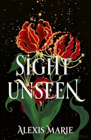 Sight Unseen: An irresistible enemies-to-lovers, slow-burn fantasy romance - Alexis Marie [KSIĄŻKA]