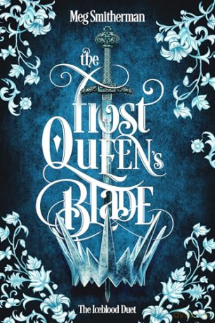 The Frost Queen's Blade: A seductive, standalone dark fantasy romance of enemies to lovers, dangerous alliances and a desire that burns beneath the ice - Meg Smitherman [KSIĄŻKA]
