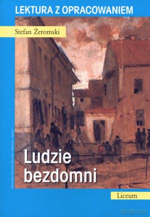 Ludzie bezdomni. Lektura z opracowaniem - Stefan Żeromski [KSIĄŻKA]