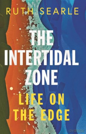 The Intertidal Zone: Life on the Edge - Ruth Searle [KSIĄŻKA]