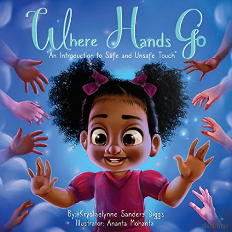 Where Hands Go: An Introduction to Safe and Unsafe Touch - Krystaelynne Sanders Diggs [KSIĄŻKA]