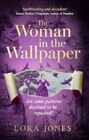 The Woman in the Wallpaper: The spellbinding debut novel for readers of The Miniaturist and The Yellow Wallpaper - Lora Jones [KSIĄŻKA]