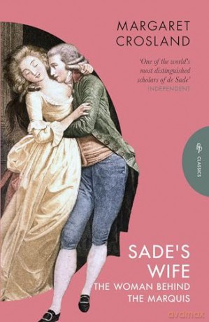 Sade's Wife: The Woman Behind the Marquis - Margaret Crosland [KSIĄŻKA]