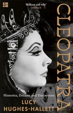 Cleopatra: Histories, Dreams and Distortions - Lucy Hughes-Hallett [KSIĄŻKA]