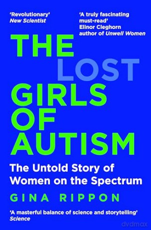 The Lost Girls of Autism: The Untold Story of Women on the Spectrum - Gina Rippon [KSIĄŻKA]