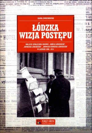 Łódzka wizja postępu - Kamil Śmiechowski [KSIĄŻKA]