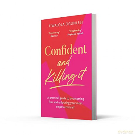 Confident and Killing It: From a certified life coach and positive psychology expert comes the new self-help guide to improving self-esteem and confidence, and setting your goals for 2026 - Tiwalola Ogunlesi [KSIĄŻKA]