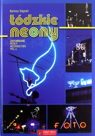Łódzkie neony. Zapomniane perły wzornictwa PRL-u - Bartosz Stępień [KSIĄŻKA]