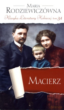 Macierz. Klasyka Literatury Kobiecej. Tom 34 - Maria Rodziewiczówna [KSIĄŻKA]