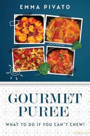 GOURMET PUREE - What to do if you can't chew! - Emma Pivato [KSIĄŻKA]