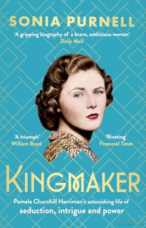 Kingmaker: Pamela Churchill Harriman's astonishing life of seduction, intrigue and power, from the bestselling author of A Woman of No Importance - Sonia Purnell [KSIĄŻKA]