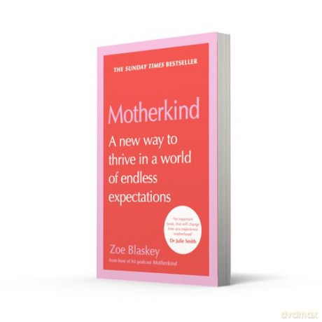 Motherkind: Become the happiest, most confident mum this 2026 with the new Sunday Times best-selling book, backed by years of research, from host of the hit podcast - Zoe Blaskey [KSIĄŻKA]