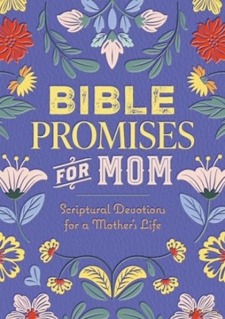 Bible Promises for Mom: Scriptural Devotions for a Mother's Life [KSIĄŻKA]