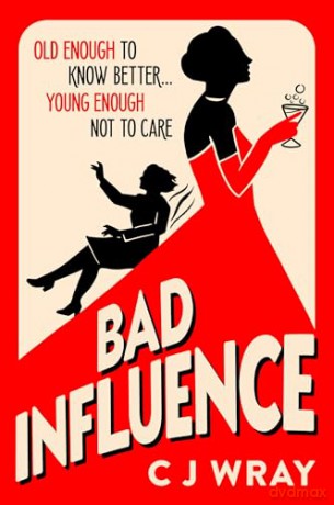 Bad Influence: Cosy up with this hilarious, heartwarming and heartfelt mystery for fans of Richard Osman - CJ Wray [KSIĄŻKA]