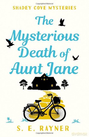 The Mysterious Death of Aunt Jane (Shadey Cove Mysteries) - S. E. Rayner [KSIĄŻKA]