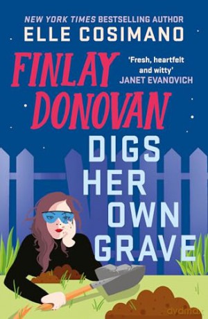 Finlay Donovan Digs Her Own Grave: The addictive and hilarious New York Times bestselling series returns! - Elle Cosimano [KSIĄŻKA]