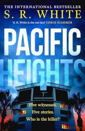 Pacific Heights: A gripping new crime thriller from the international bestselling author - S. R. White [KSIĄŻKA]